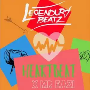 Legendury Beatz - Heartbeat ft. Mr Eazi